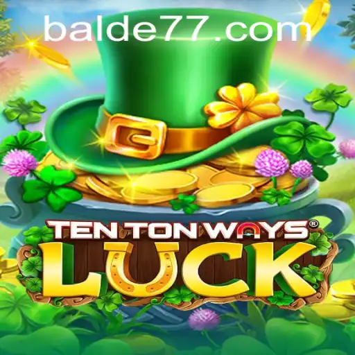 TenTonWaysLuck: Descubra a Nova Sensação dos Jogos com Balde777.COM